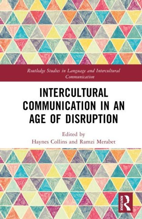 „Intercultural Communication in an Age of Disruption“, buntes Dreiecksmuster, Herausgeber: Haynes Collins, Ramzi Merabet.