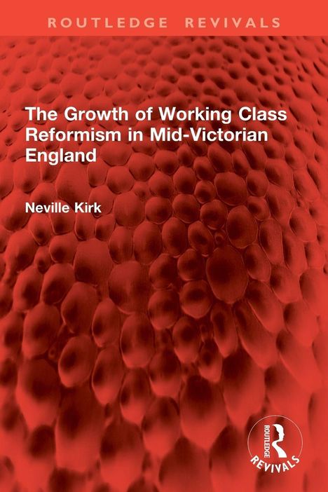 Titel: "The Growth of Working Class Reformism in Mid-Victorian England" von Neville Kirk. Rote, strukturierte Oberfläche.