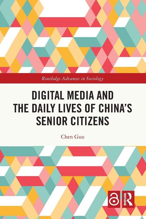"Digital Media and the Daily Lives of China's Senior Citizens" von Chen Guo. Bunte, geometrische Muster, zwei Logos.