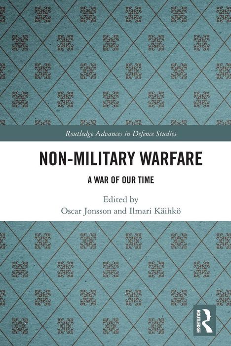 „NON-MILITARY WARFARE: A WAR OF OUR TIME“, bearbeitet von Oscar Jonsson und Ilmari Käihkö, auf gemustertem Hintergrund.