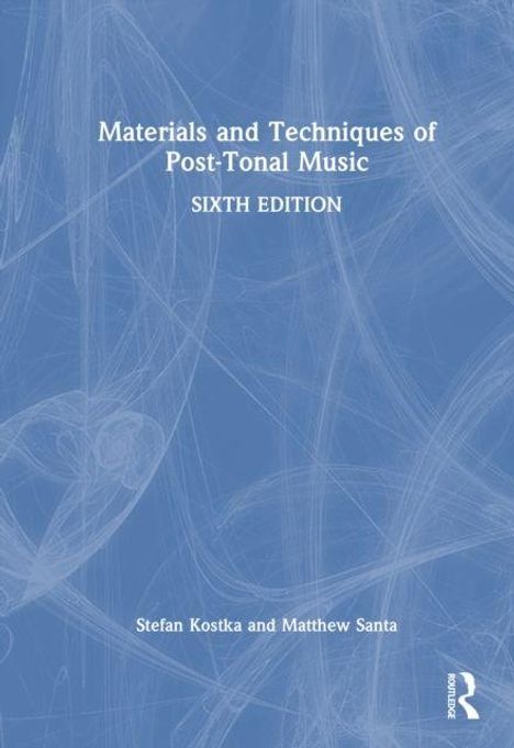 "Materials and Techniques of Post-Tonal Music, SIXTH EDITION, Stefan Kostka and Matthew Santa." Blauer Hintergrund mit Linien.