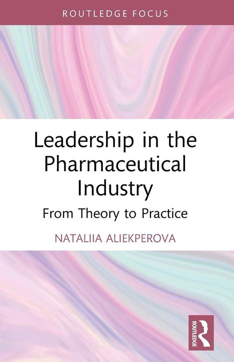 Oben "ROUTLEDGE FOCUS", Mitte "Leadership in the Pharmaceutical Industry", unten Name der Autorin. Pastellfarbener Hintergrund.