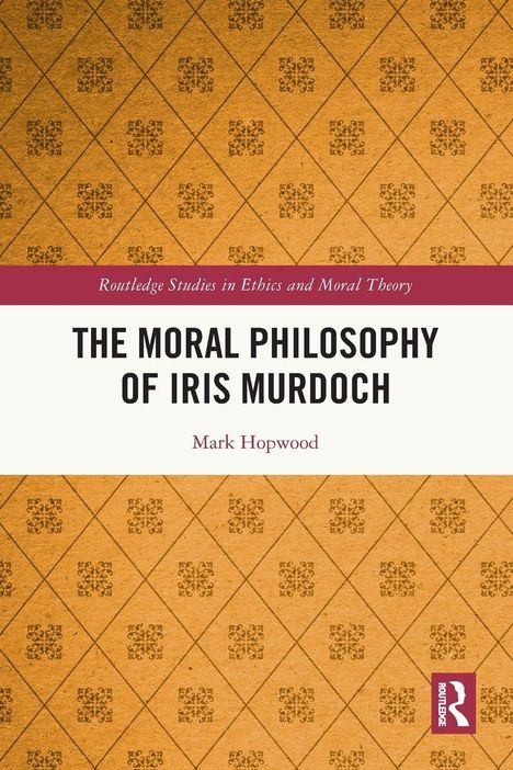 "The Moral Philosophy of Iris Murdoch" von Mark Hopwood; braunes Hintergrundmuster mit geometrischen Formen.