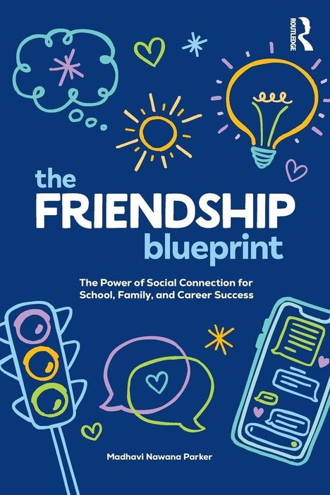 Text: "the FRIENDSHIP blueprint. The Power of Social Connection for School, Family, and Career Success. Madhavi Nawana Parker." Illustration: Symbole von Glühbirne, Herz und Sprechblasen in bunten Farben auf blauem Hintergrund.
