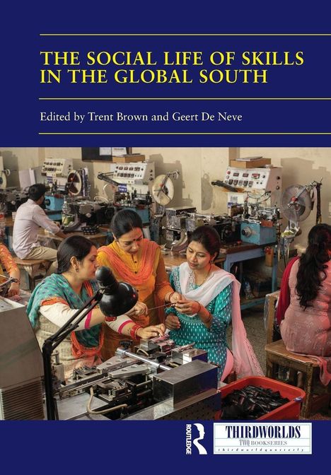 „The Social Life of Skills in the Global South“, von Trent Brown und Geert De Neve. Frauen arbeiten an Maschinen.