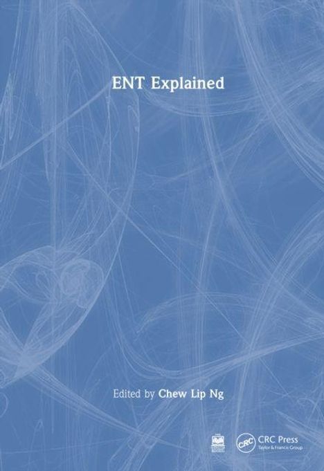 „ENT Explained“, „Edited by Chew Lip Ng“, blauer Hintergrund mit abstrakten weißen Linien. Logos unten rechts.