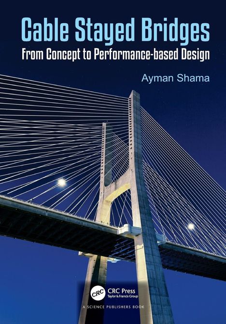 „Cable Stayed Bridges: From Concept to Performance-based Design“ von Ayman Shama. Ein beleuchtetes Brückendesign vor Nachthimmel.