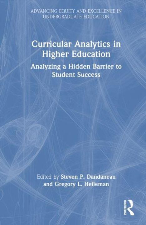 Titel: "Curricular Analytics in Higher Education". 
Untertitel: "Analyzing a Hidden Barrier to Student Success". 
Herausgeber: Steven P. Dandaneau, Gregory L. Heileman. 
Blauer Hintergrund mit abstrakten Linien.