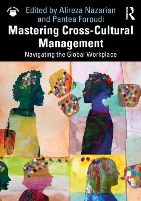 Texte: "Edited by Alireza Nazarian and Pantea Foroudi, Mastering Cross-Cultural Management, Navigating the Global Workplace."  
Illustration: Bunte Profile in einer abstrakten Komposition.