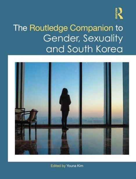 "The Routledge Companion to Gender, Sexuality and South Korea" zeigt eine Person, die vor einem großen Fenster steht.