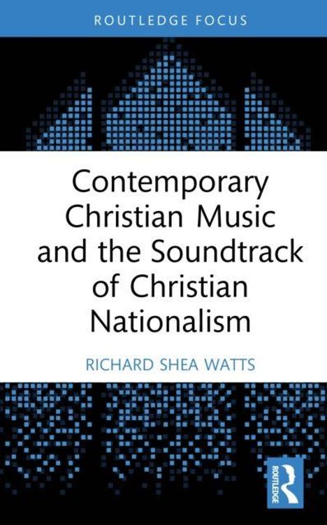 "Contemporary Christian Music and the Soundtrack of Christian Nationalism" von Richard Shea Watts. Abstrakte blaue und schwarze Grafik.