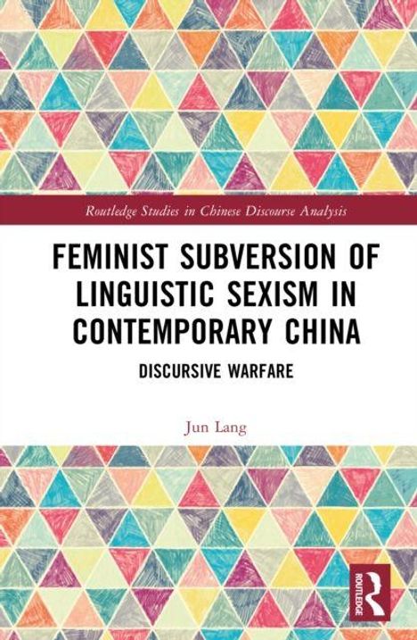 Feminist Subversion of Linguistic Sexism in Contemporary China: Discursive Warfare. Viele bunte Dreiecke im Hintergrund.