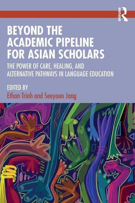 Titel: "Beyond the Academic Pipeline for Asian Scholars". Illustration zeigt bunte, stilisierte Hände und Arme in Bewegung.