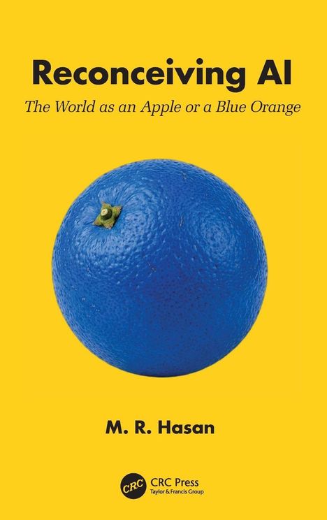 „Reconceiving AI“, „The World as an Apple or a Blue Orange“, „M. R. Hasan“. Eine blaue Orange auf gelbem Hintergrund.