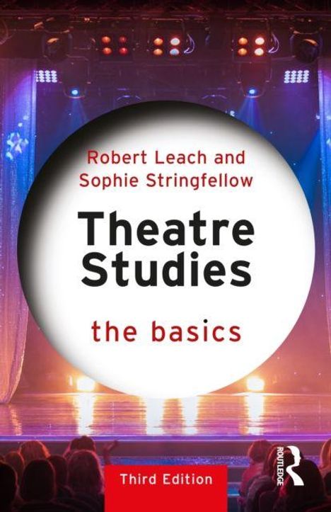 "Robert Leach and Sophie Stringfellow, Theatre Studies the basics, Third Edition." Bühne mit Vorhang und Publikum.