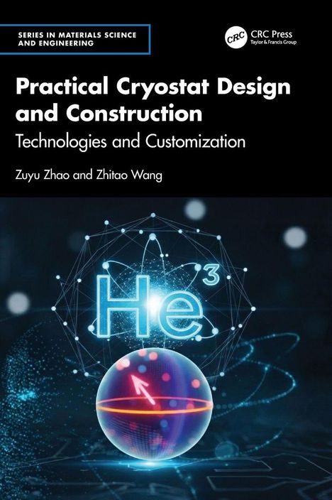 „Practical Cryostat Design and Construction: Technologies and Customization“ von Zuyu Zhao und Zhitao Wang. Wissenschaftliches Cover.