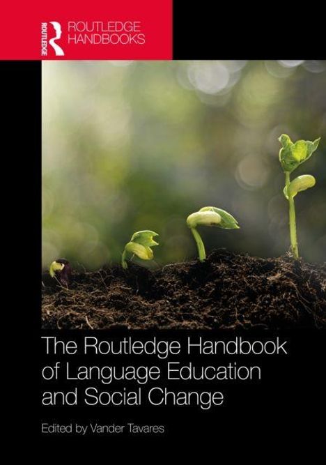 Text: "The Routledge Handbook of Language Education and Social Change. Edited by Vander Tavares."   
Logo: ROTES Routledge-Symbol oben links.
Sprösslinge wachsen aus dunkler Erde im unscharfen Hintergrund.