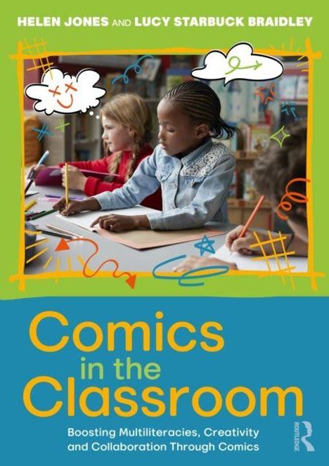 "Comics in the Classroom" von Helen Jones und Lucy Starbuck Braidley. Kinder zeichnen an einem Tisch in einem Klassenzimmer.