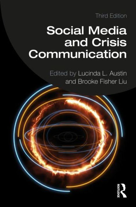 "Third Edition. Social Media and Crisis Communication. Edited by Lucinda L. Austin and Brooke Fisher Liu." Kreise aus Licht.