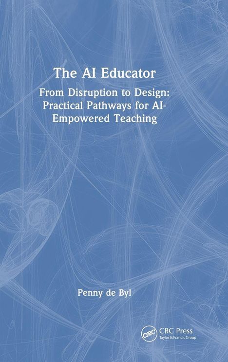 "The AI Educator", von Penny de Byl. Blaues Cover mit weißen Linien und einem CRC Press-Logo unten rechts.