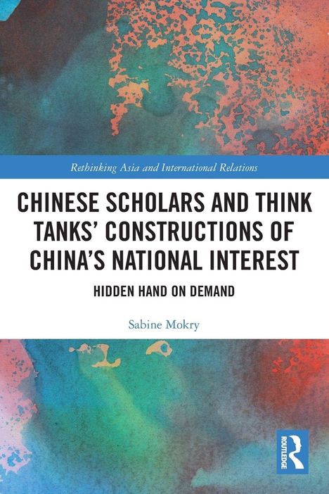 "Chinese Scholars and Think Tanks' Constructions of China's National Interest" von Sabine Mokry. Abstraktes, buntes Muster.