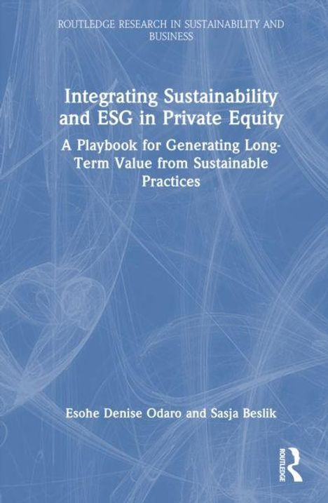 Titel: "Integrating Sustainability and ESG in Private Equity"; Autoren: Esohe Denise Odaro und Sasja Beslik; blauer Hintergrund.