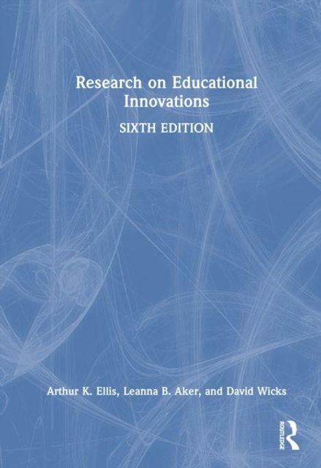 „Research on Educational Innovations, Sixth Edition“ von Arthur K. Ellis, Leanna B. Aker, und David Wicks. Blaues abstraktes Muster.