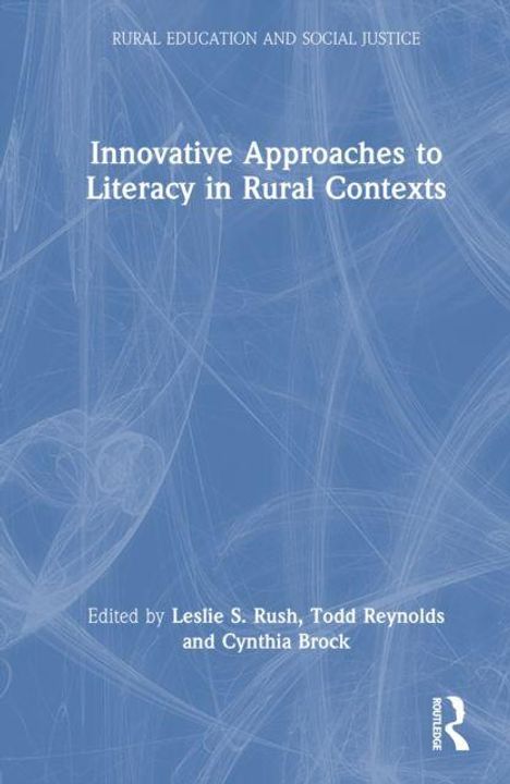 „Innovative Approaches to Literacy in Rural Contexts“, herausgegeben von Leslie S. Rush, Todd Reynolds und Cynthia Brock.