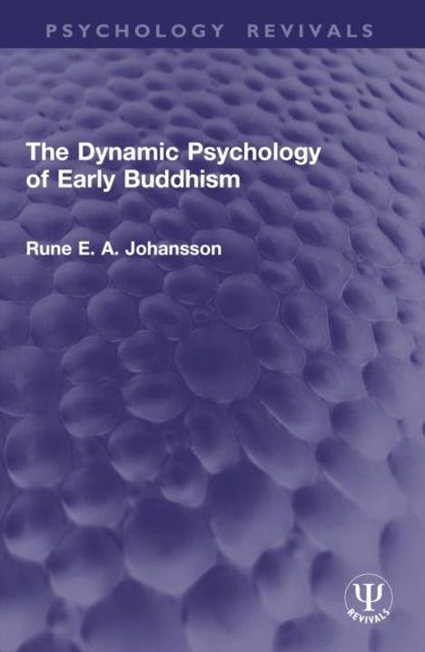 Oben: "PSYCHOLOGY REVIVALS". Mitte: Buchtitel "The Dynamic Psychology of Early Buddhism" von Rune E. A. Johansson. Unten ein Logo. Hintergrund: Strukturierte Oberfläche in Blau.