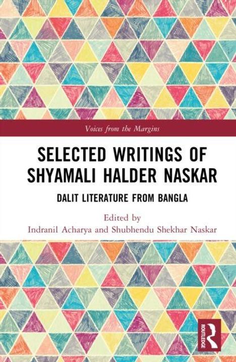 SELECTED WRITINGS OF SHYAMALI HALDER NASKAR, bunte Dreiecke im Hintergrund, Logo von Routledge rechts unten.