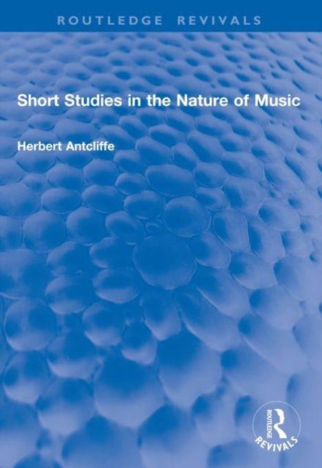 "Short Studies in the Nature of Music", Herbert Antcliffe. Blauer, schwammartiger Hintergrund mit "Routledge Revivals"-Logo.