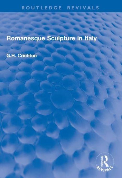 Text: "Romanesque Sculpture in Italy" von G.H. Crichton. Hintergrund: Blaue, wabenartige Struktur. Logo unten rechts.