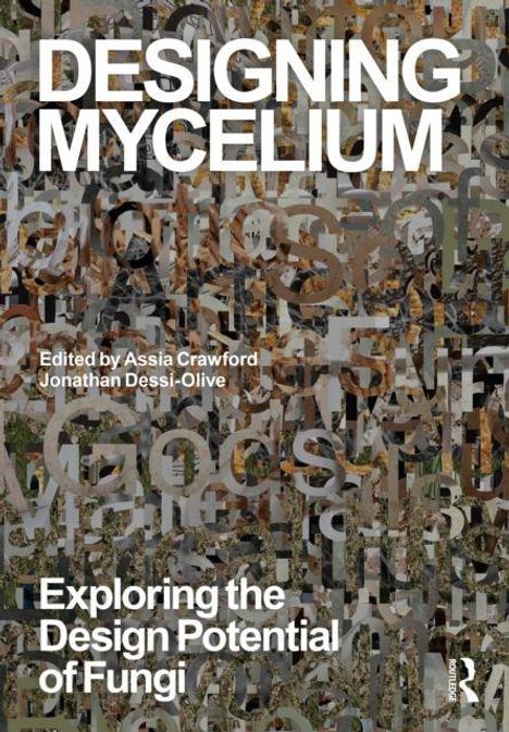 Text: "DESIGNING MYCELIUM" und "Exploring the Design Potential of Fungi". Hintergrund: Dichte, überlappende Buchstaben und Texturen.