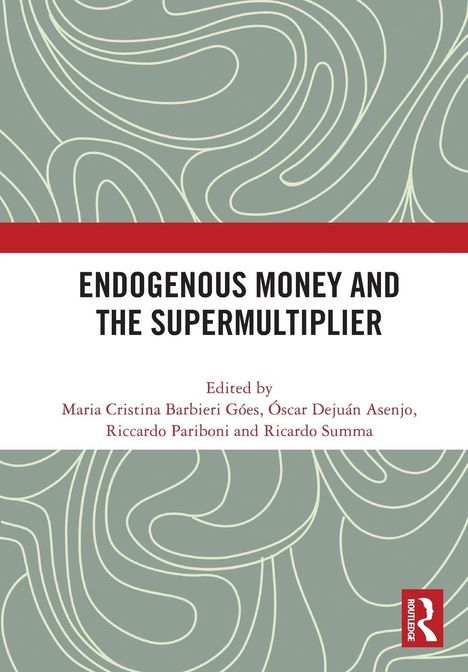 Titel: "Endogenous Money and the Supermultiplier". Herausgeber: Maria Cristina Barbieri Góes, Óscar Dejuán Asenjo. Abstraktes, wellenartiges Muster im Hintergrund, roter und weißer Bereich, Logo in der Ecke.