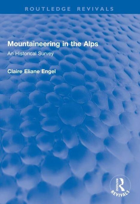 "Mountaineering in the Alps: An Historical Survey" von Claire Eliane Engel. Blaues Muster, weißer Text oben.