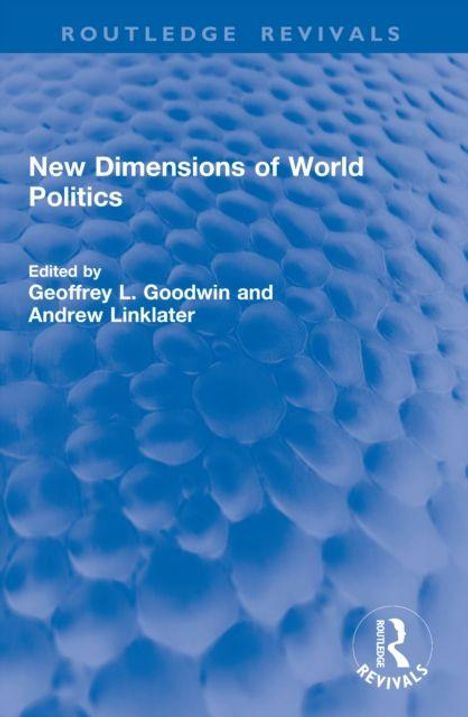 "New Dimensions of World Politics" von Geoffrey L. Goodwin, Andrew Linklater. Blauer, strukturierter Hintergrund.