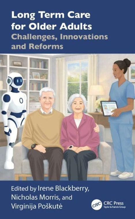 "Long Term Care for Older Adults: Challenges, Innovations and Reforms." Ein Roboter und Pflegekraft bei älterem Paar.