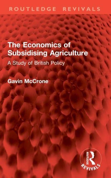 "The Economics of Subsidising Agriculture: A Study of British Policy" von Gavin McCrone. Rotes, strukturiertes Muster.