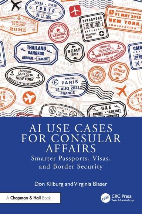 "AI Use Cases for Consular Affairs: Smarter Passports, Visas, and Border Security" von Don Kilburg und Virginia Blaser. Cover mit Reisestempeln.
