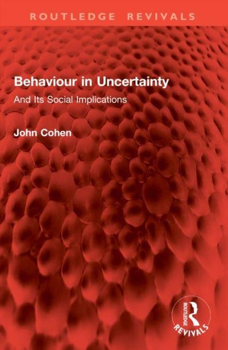 "Behaviour in Uncertainty: And Its Social Implications" von John Cohen. Rote, wabenartige Struktur mit Logo rechts unten.