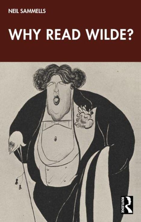 "WHY READ WILDE?" von Neil Sammells. Illustration: Eine karikierte Figur in Abendkleidung, hält einen Stock und trägt eine Blume.