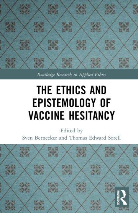 "The Ethics and Epistemology of Vaccine Hesitancy" von Sven Bernecker und Thomas Edward Sorell. Blauer Musterhintergrund.