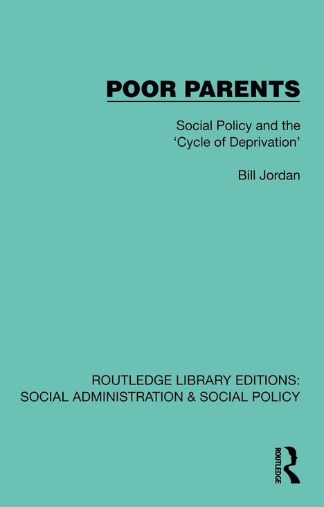 "POOR PARENTS", "Social Policy and the 'Cycle of Deprivation'", Bill Jordan; Logo links unten, türkiser Hintergrund.