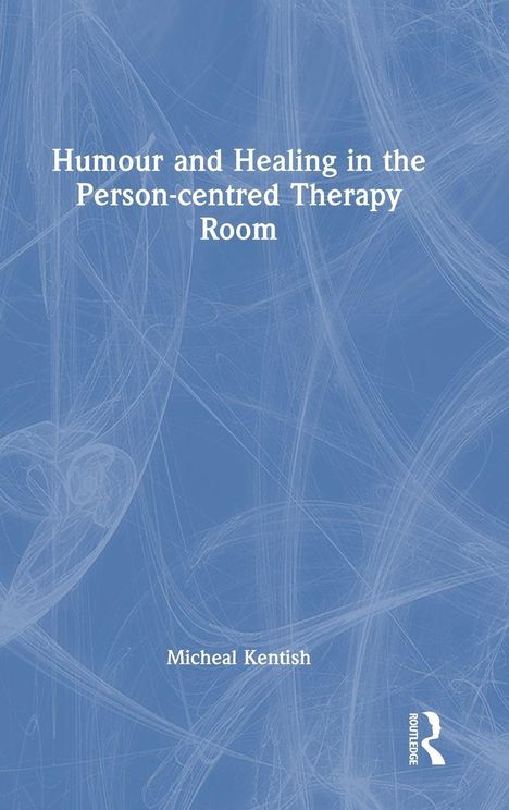 Titel: "Humour and Healing in the Person-centred Therapy Room". Autor: Micheal Kentish. Blaues Hintergrunddesign.