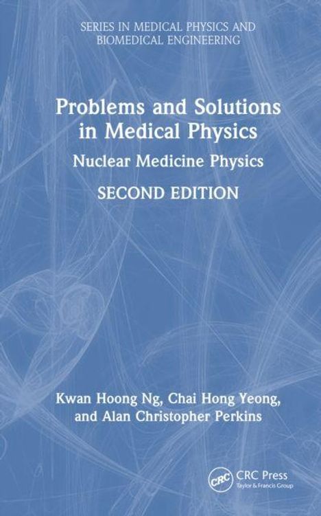 Auf blauem Hintergrund steht: "Problems and Solutions in Medical Physics, Nuclear Medicine Physics, SECOND EDITION". Autoren unten.