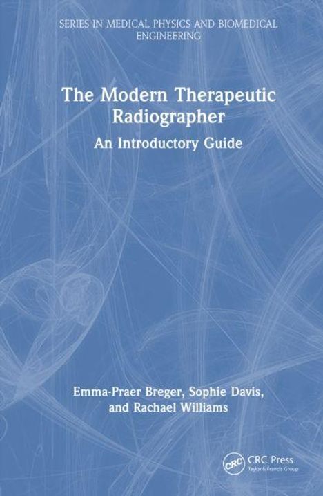 Oben steht "Series in Medical Physics and Biomedical Engineering", darunter der Titel "The Modern Therapeutic Radiographer".