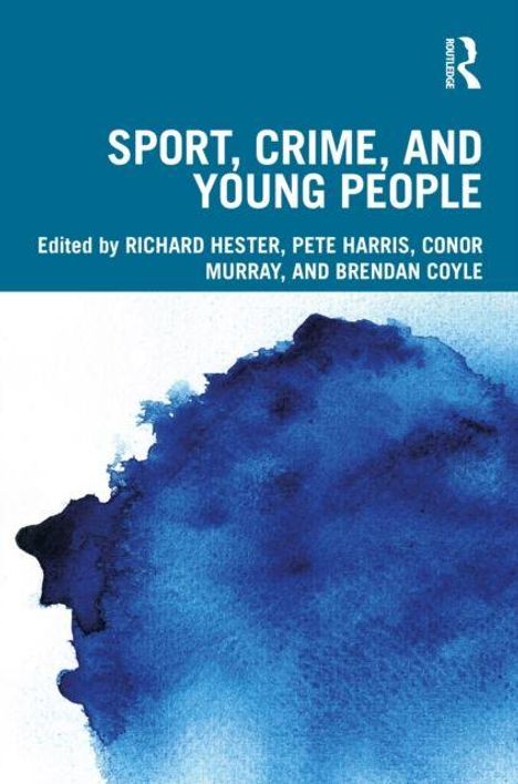 „Sport, Crime, and Young People“, herausgegeben von Richard Hester, Pete Harris, Conor Murray, Brendan Coyle. Blaues Wasserfarbenmuster.