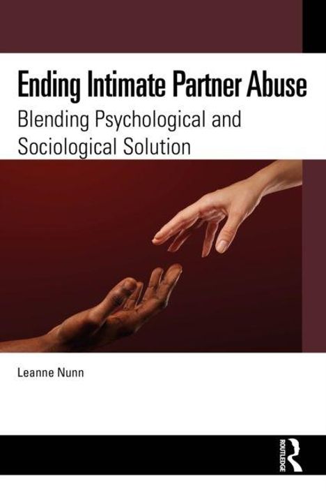 „Ending Intimate Partner Abuse: Blending Psychological and Sociological Solution” von Leanne Nunn. Zwei Hände berühren sich fast.
