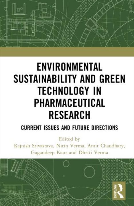Text: "Environmental Sustainability and Green Technology in Pharmaceutical Research", "Rajnish Srivastava, Nitin Verma". Grafik: Grüne geometrische Muster mit technischem Design.