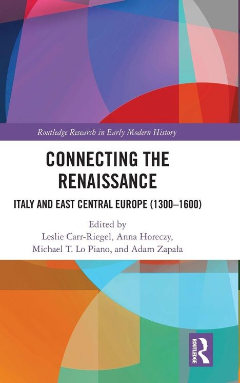 Text: "Connecting the Renaissance: Italy and East Central Europe (1300–1600)" von Leslie Carr-Riegel u.a. Buntes geometrisches Muster.